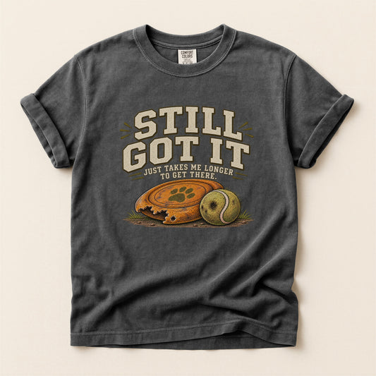 Still Got It Premium Tee